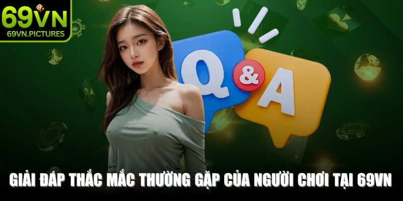 Giải đáp thắc mắc thường gặp của người chơi tại thương hiệu uy tín