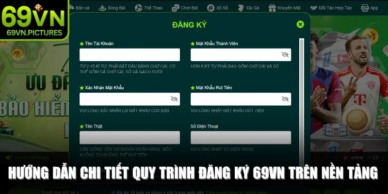 Hướng dẫn chi tiết quy trình đăng ký 69VN trên các nền tảng