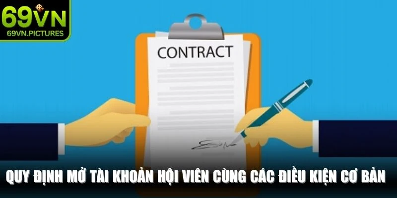 Quy định mở tài khoản hội viên cùng các điều kiện cơ bản tại 69VN
