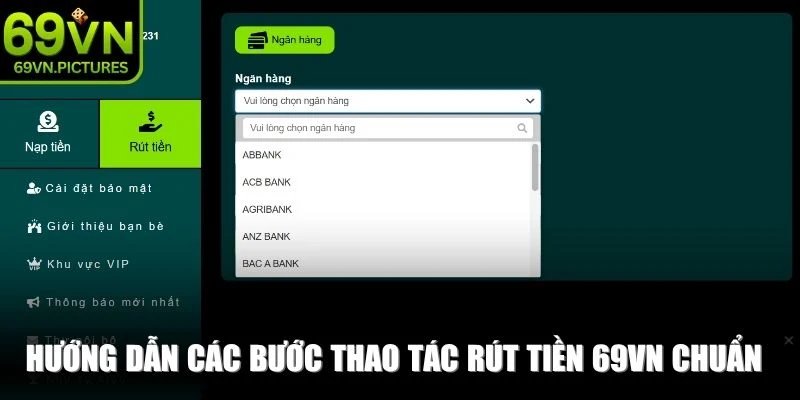 Hướng dẫn các bước thao tác rút tiền 69VN chuẩn xác siêu tốc