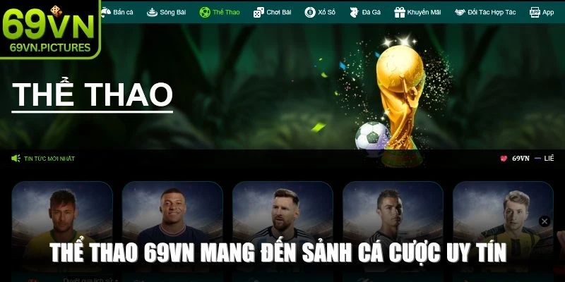 Thể thao 69VN mang đến sảnh cá cược uy tín với tỷ lệ kèo hấp dẫn